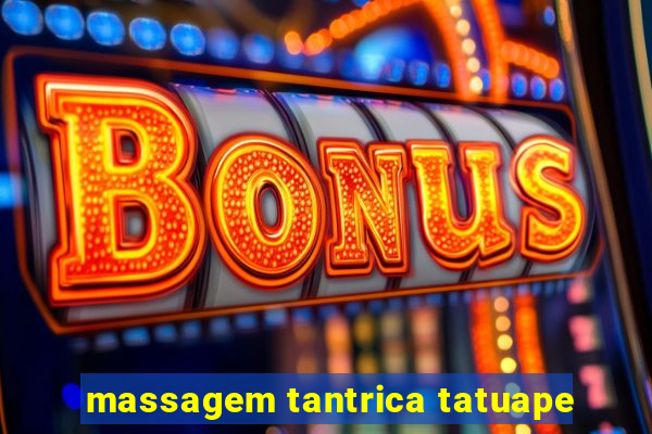 massagem tantrica tatuape